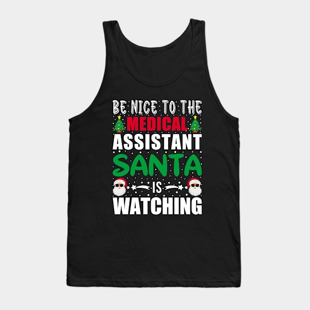 Be Nice To The medical assistant Santa is Watching christmas Tank Top by loveshop